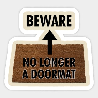 Beware - No Longer a Doormat Sticker